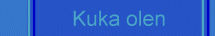 Kuka olen